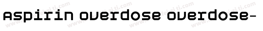 Aspirin Overdose Overdose字体转换